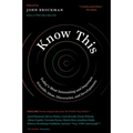 Know This: Today's Most Interesting and Important Scientific Ideas, Discoveries, and Developments