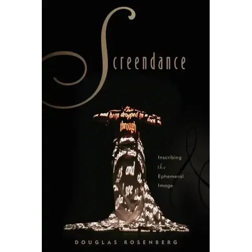 Screendance: Inscribing the Ephemeral Image