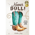 Never Dull!