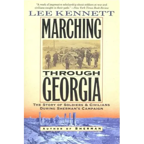 Marching Through Georgia: The Story of Soldiers and Civilians During Sherman's Campaign