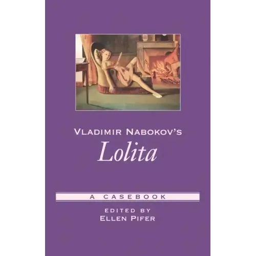 Vladimir Nabokov's Lolita: A Casebook