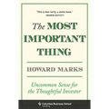 The Most Important Thing: Uncommon Sense for the Thoughtful Investor