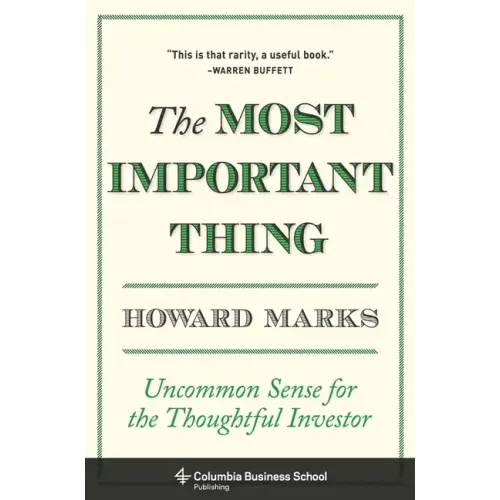 The Most Important Thing: Uncommon Sense for the Thoughtful Investor