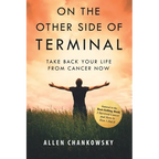 On The Other Side of TERMINAL: Take Back your Life from Cancer NOW - Paperback