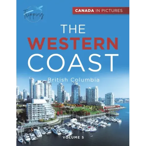 Canada In Pictures: The Western Coast - Volume 5 - British Columbia