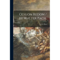 Odilon Redon / by Walter Pach.