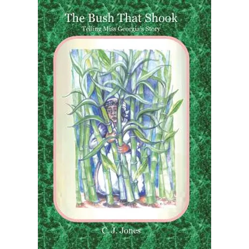 The Bush That Shook: Telling Miss Georgia's Story