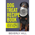 Dog Treat Recipe Book: Learn How To Make Treats For Your Best Friend