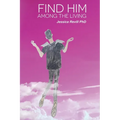 Find Him Among the Living