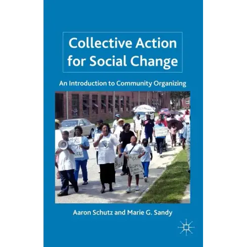 Collective Action for Social Change: An Introduction to Community Organizing