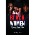 Black Women Need Love Too: A Book About Relationships, Self-Love and Community
