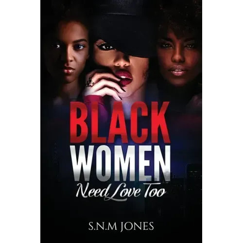 Black Women Need Love Too: A Book About Relationships, Self-Love and Community