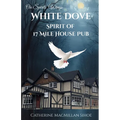 White Dove Spirit of 17 Mile House Pub