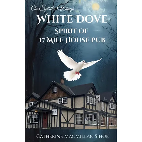 White Dove Spirit of 17 Mile House Pub