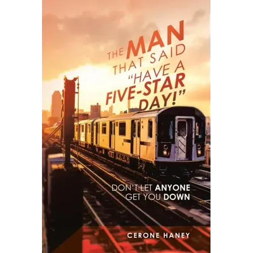 The Man That Said "Have a Five-Star Day!": Don't Let Anyone Get You Down