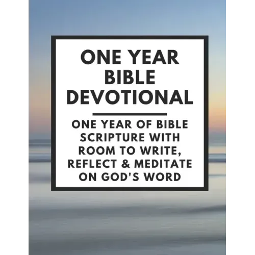 One Year Bible Devotional: One Year of Bible Scripture wtih room to Write, Reflect & Meditate on God's Word