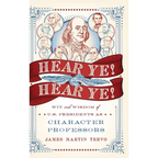 Hear Ye! Hear Ye!: Wit and Wisdom of U.S. Presidents As Character Professors