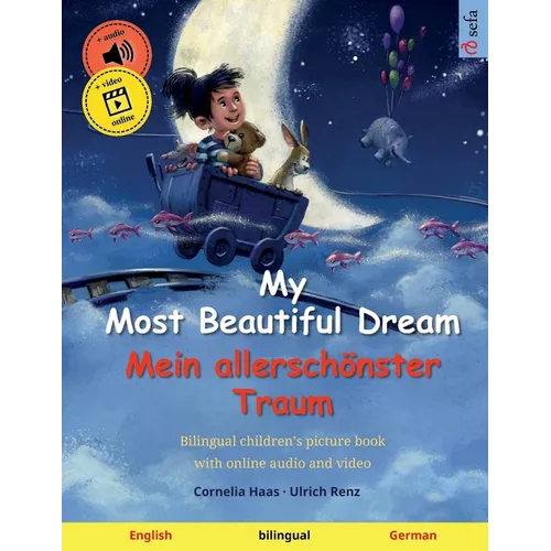 My Most Beautiful Dream - Mein allerschönster Traum (English - German): Bilingual children's picture book, with online audio and video