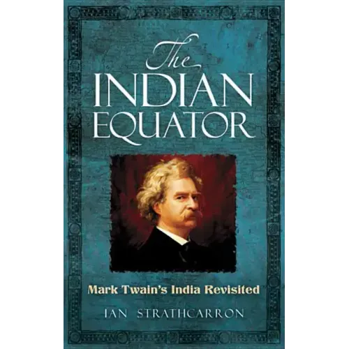 The Indian Equator: Mark Twain's India Revisited