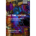 As Time Goes by from the Industrial Revolutions to the Information Revolution (Paperback)