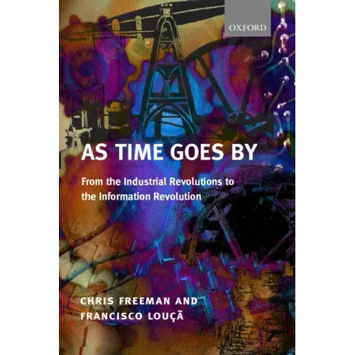 As Time Goes by from the Industrial Revolutions to the Information Revolution (Paperback)