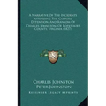 A Narrative Of The Incidents Attending The Capture, Detention, And Ransom Of Charles Johnston, Of Botetourt County, Virginia (1827)