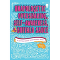 Unapologetic Oversharing, Self-Awareness, & Buffalo Sauce