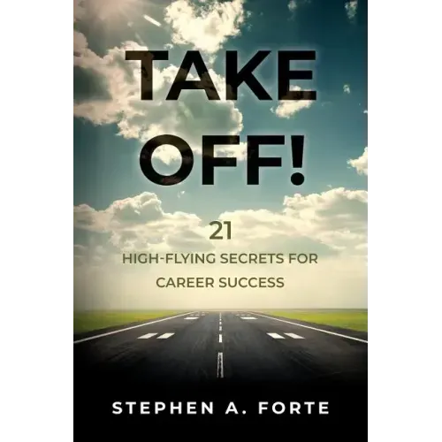 Take Off!: 21 High-Flying Secrets for Career Success