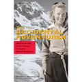 The Accidental Adventurer: Memoirs of the First Woman to Clib Mount McKinley