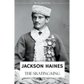 Jackson Haines: The Skating King