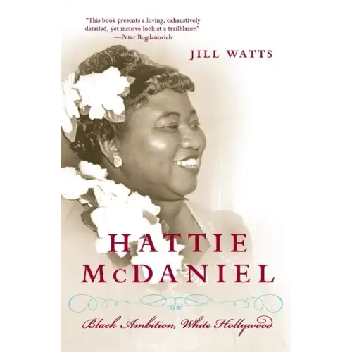 Hattie McDaniel: Black Ambition, White Hollywood
