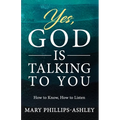 Yes, God is Talking to You!: How to Know, How to Listen