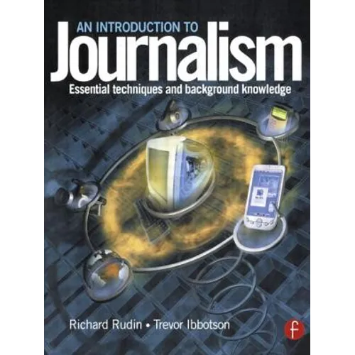 Introduction to Journalism: Essential Techniques and Background Knowledge