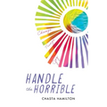 Handle the Horrible: Change. Triage. Joy.
