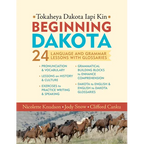 Beginning Dakota/Tokaheya Dakota Iapi Kin: 24 Language and Grammar Lessons with Glossaries - Paperback