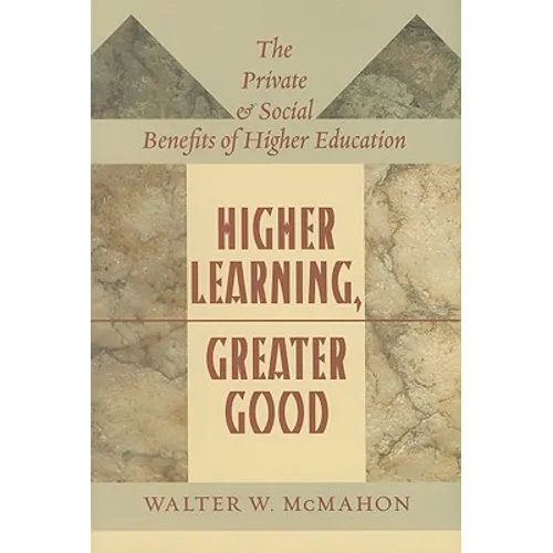 Higher Learning, Greater Good: The Private and Social Benefits of Higher Education