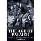 The Age of Palmer: Pro golf in the 1960s, its greatest era - Paperback