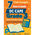 7 Full-Length DC CAPE Grade 3 Math Practice Tests: Your Path to Confidence, Mastery, and Top Scores on the DC CAPE Exam
