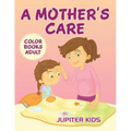 A Mother's Care: Color Books Adult