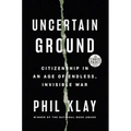 Uncertain Ground: Citizenship in an Age of Endless, Invisible War