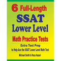 6 Full-Length SSAT Lower Level Math Practice Tests: Extra Test Prep to Help Ace the SSAT Lower Level Math Test