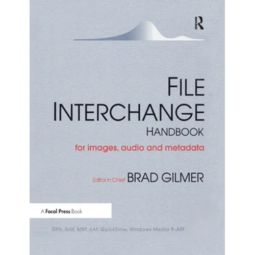 File Interchange Handbook: For Professional Images, Audio and Metadata