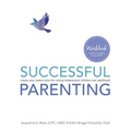 Successful Parenting Workbook: create your custom plan for raising independent children into adulthood