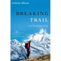 Breaking Trail: A Climbing Life
