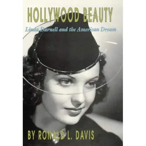 Hollywood Beauty: Linda Darnell and the American Dream