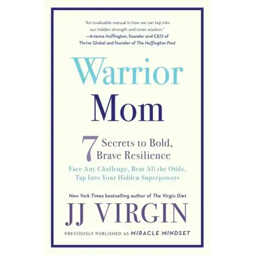 Warrior Mom: 7 Secrets to Bold, Brave Resilience