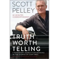 Truth Worth Telling: A Reporter's Search for Meaning in the Stories of Our Times