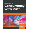 Hands-On Concurrency with Rust: Confidently build memory-safe, parallel, and efficient software in Rust