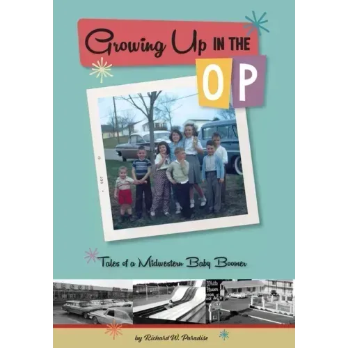 Growing Up In The OP: Tales of a Midwestern Baby Boomer