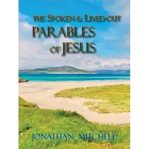 Observations on the Spoken and Lived-Out Parables of Jesus